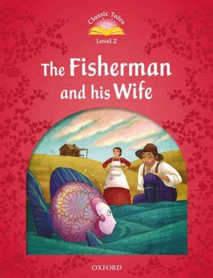  The Fisherman and His Wife: Ein filigranes Märchen über Gier und Zufriedenheit?